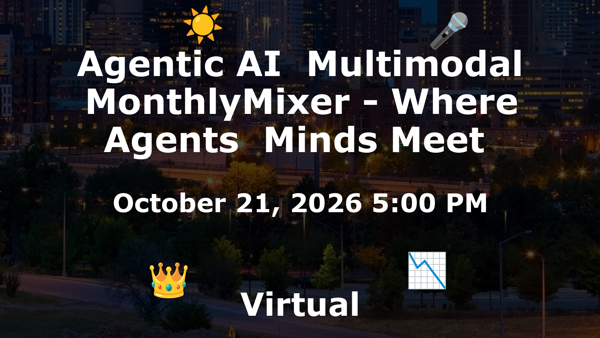 Agentic AI  Multimodal MonthlyMixer - Where Agents  Minds Meet  event image